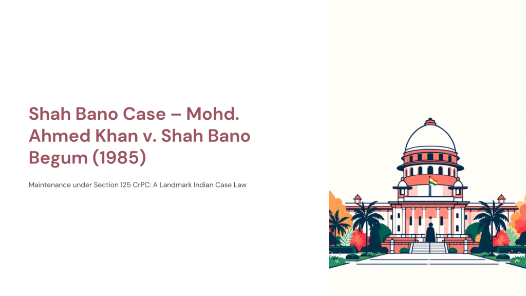 Shah Bano Case – Mohd. Ahmed Khan v. Shah Bano Begum (1985)